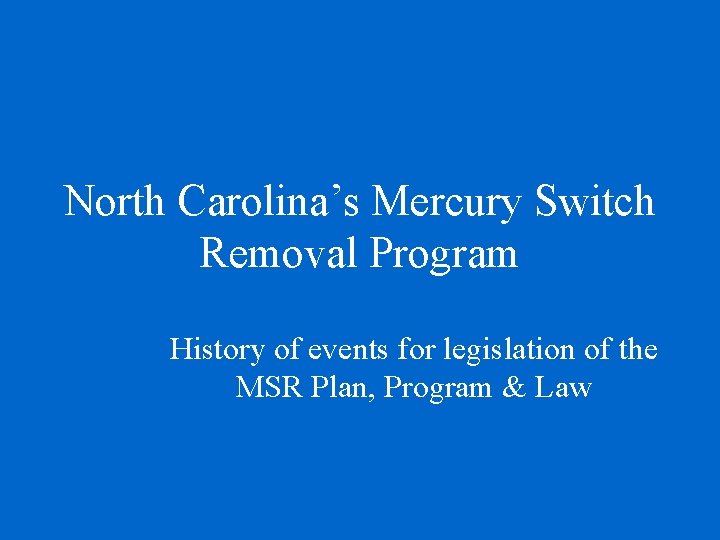 North Carolina’s Mercury Switch Removal Program History of events for legislation of the MSR