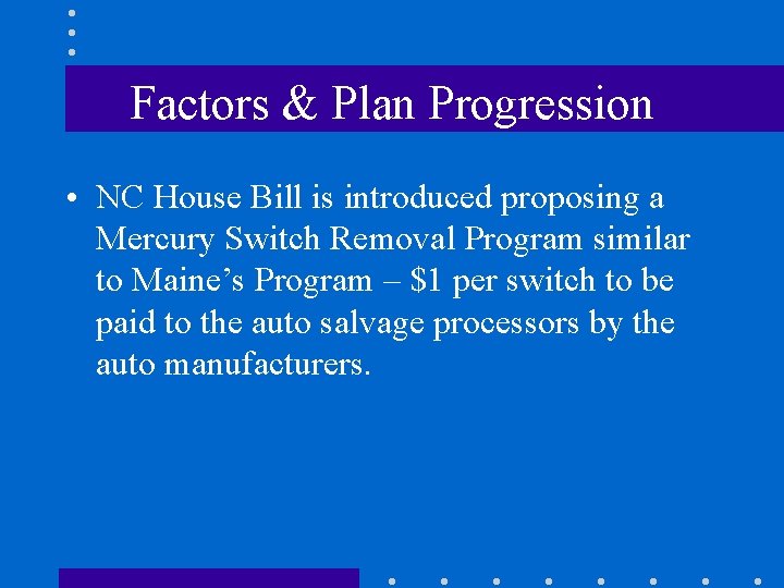 Factors & Plan Progression • NC House Bill is introduced proposing a Mercury Switch