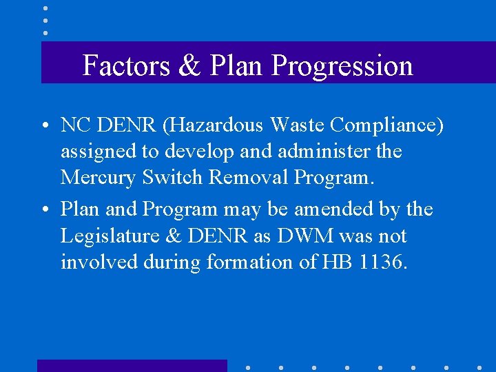 Factors & Plan Progression • NC DENR (Hazardous Waste Compliance) assigned to develop and