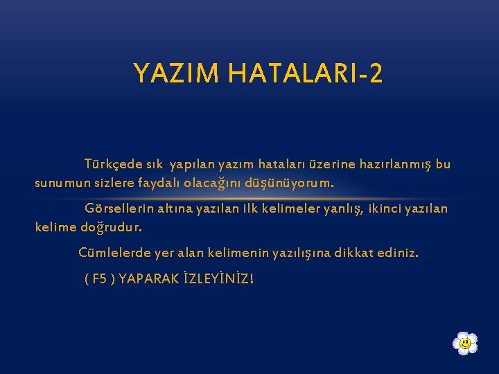 YAZIM HATALARI-2 Türkçede sık yapılan yazım hataları üzerine hazırlanmış bu sunumun sizlere faydalı olacağını