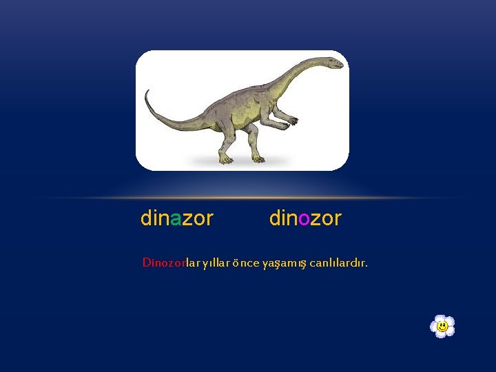 dinazor dinozor Dinozorlar yıllar önce yaşamış canlılardır. 