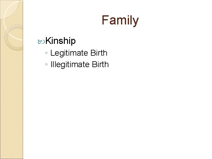 Family Kinship ◦ Legitimate Birth ◦ Illegitimate Birth 