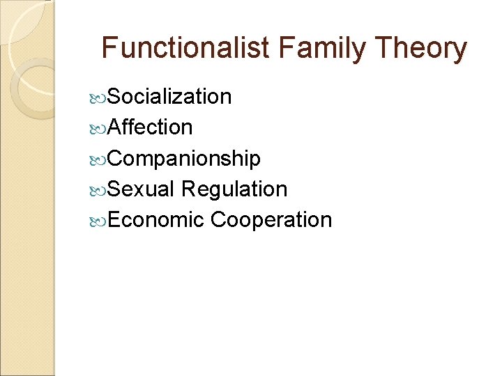 Functionalist Family Theory Socialization Affection Companionship Sexual Regulation Economic Cooperation 