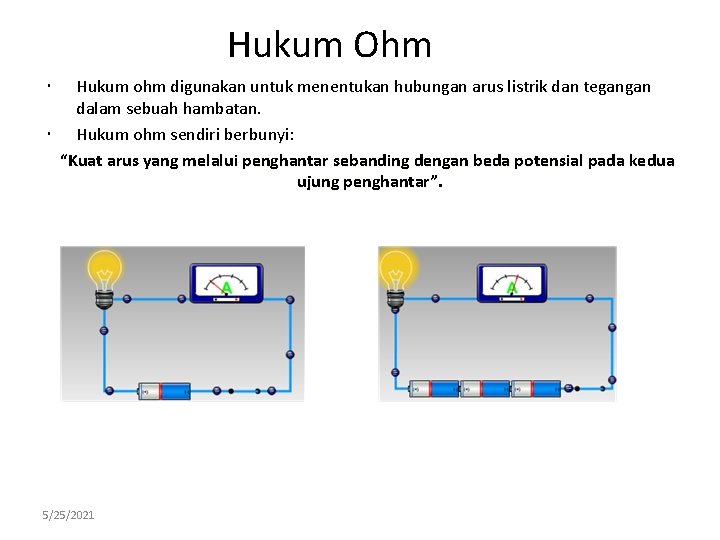 Hukum Ohm Hukum ohm digunakan untuk menentukan hubungan arus listrik dan tegangan dalam sebuah