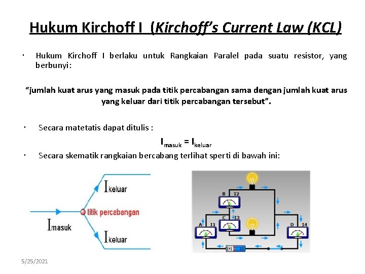 Hukum Kirchoff I (Kirchoff’s Current Law (KCL) Hukum Kirchoff I berlaku untuk Rangkaian Paralel