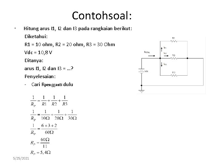 Contohsoal: Hitung arus I 1, I 2 dan I 3 pada rangkaian berikut: Diketahui: