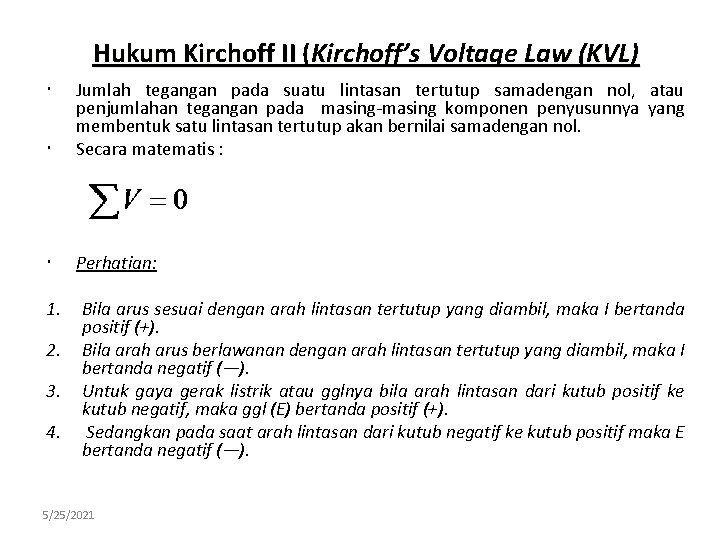 Hukum Kirchoff II (Kirchoff’s Voltage Law (KVL) Jumlah tegangan pada suatu lintasan tertutup samadengan
