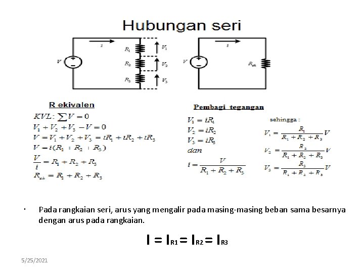  Pada rangkaian seri, arus yang mengalir pada masing-masing beban sama besarnya dengan arus