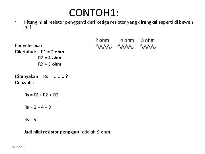  CONTOH 1: Hitung nilai resistor pengganti dari ketiga resistor yang dirangkai seperti di