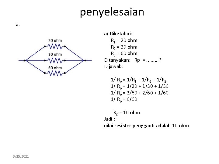 penyelesaian a. a) Diketahui: R 1 = 20 ohm R 2 = 30 ohm