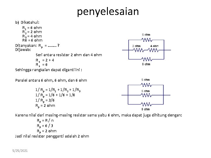 penyelesaian b) Diketahui: R 1 = 6 ohm R 2 = 2 ohm R