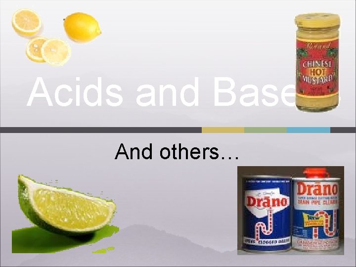 Acids and Bases And others… 