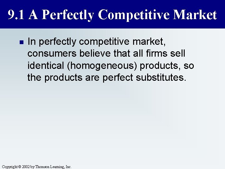 9. 1 A Perfectly Competitive Market n In perfectly competitive market, consumers believe that