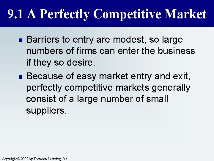 9. 1 A Perfectly Competitive Market n n Barriers to entry are modest, so