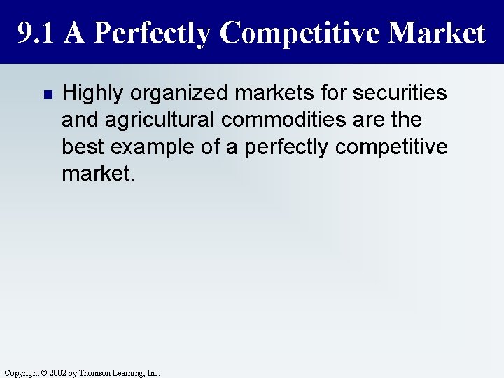 9. 1 A Perfectly Competitive Market n Highly organized markets for securities and agricultural