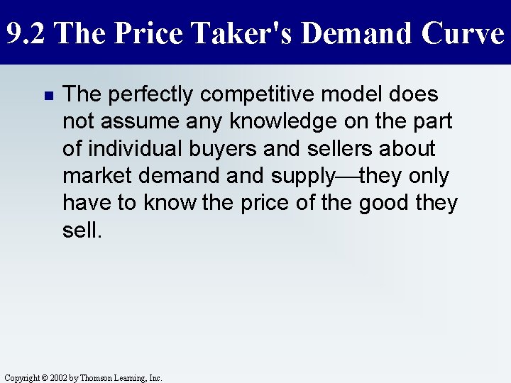 9. 2 The Price Taker's Demand Curve n The perfectly competitive model does not