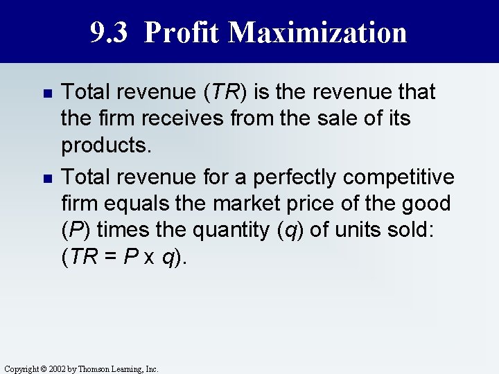 9. 3 Profit Maximization n n Total revenue (TR) is the revenue that the