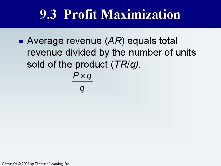 9. 3 Profit Maximization n Average revenue (AR) equals total revenue divided by the