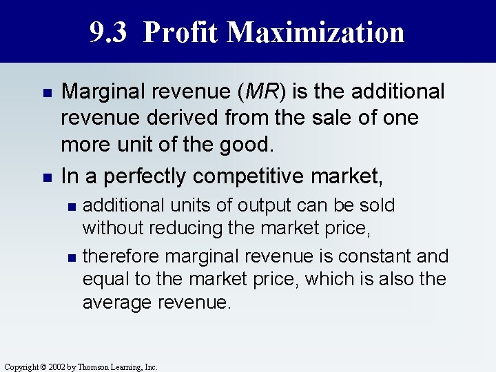 9. 3 Profit Maximization n n Marginal revenue (MR) is the additional revenue derived