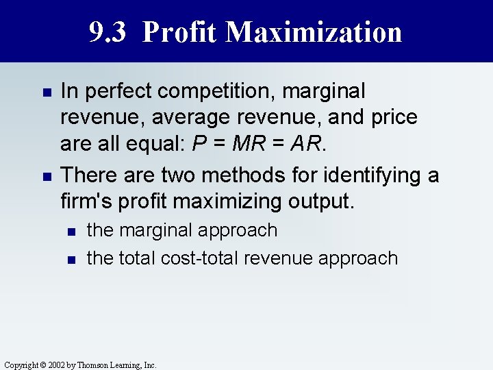 9. 3 Profit Maximization n n In perfect competition, marginal revenue, average revenue, and