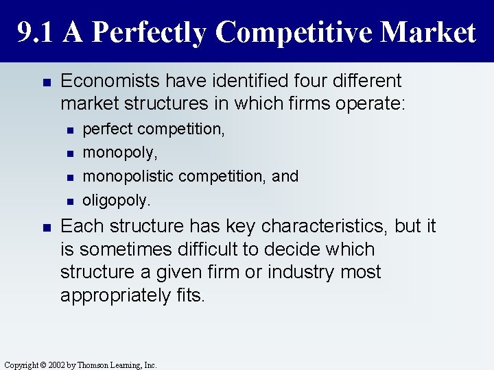 9. 1 A Perfectly Competitive Market n Economists have identified four different market structures