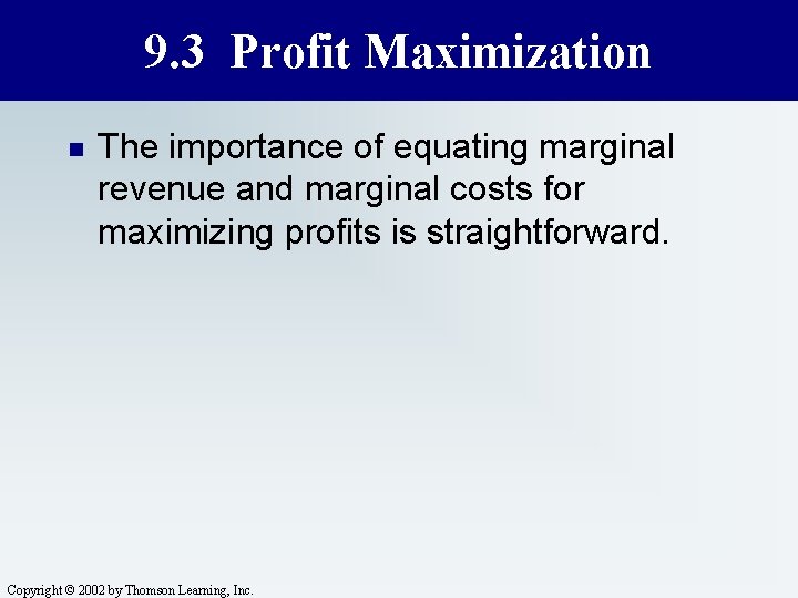 9. 3 Profit Maximization n The importance of equating marginal revenue and marginal costs