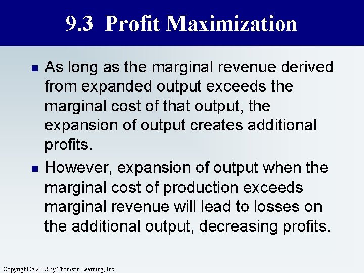 9. 3 Profit Maximization n n As long as the marginal revenue derived from