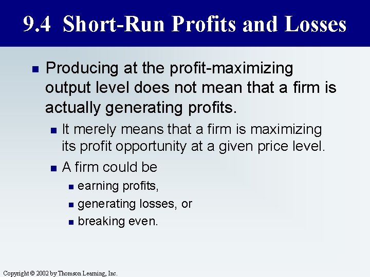 9. 4 Short-Run Profits and Losses n Producing at the profit-maximizing output level does