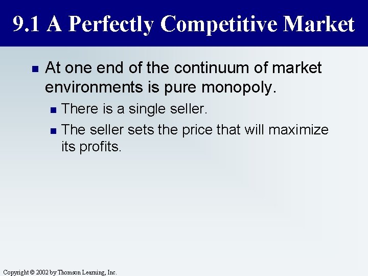 9. 1 A Perfectly Competitive Market n At one end of the continuum of