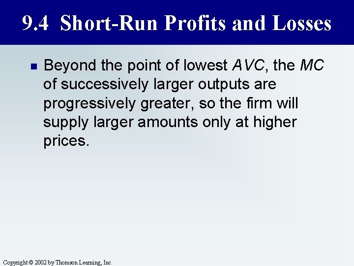 9. 4 Short-Run Profits and Losses n Beyond the point of lowest AVC, the