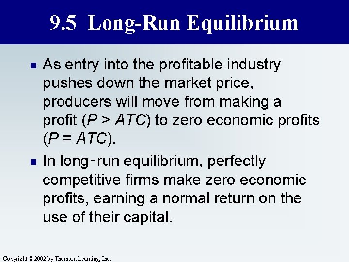 9. 5 Long-Run Equilibrium n n As entry into the profitable industry pushes down