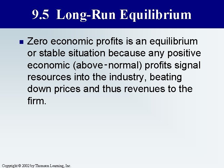 9. 5 Long-Run Equilibrium n Zero economic profits is an equilibrium or stable situation