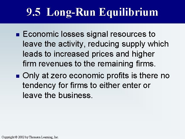 9. 5 Long-Run Equilibrium n n Economic losses signal resources to leave the activity,