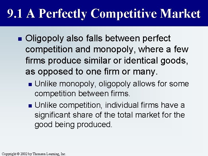 9. 1 A Perfectly Competitive Market n Oligopoly also falls between perfect competition and