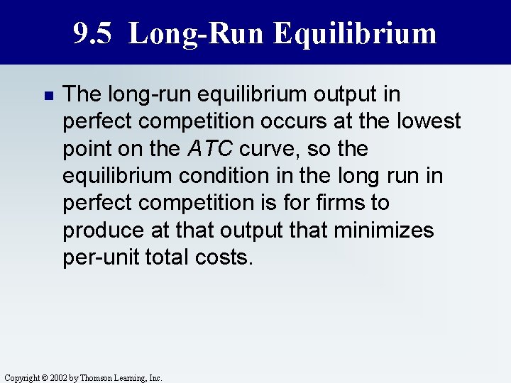 9. 5 Long-Run Equilibrium n The long-run equilibrium output in perfect competition occurs at