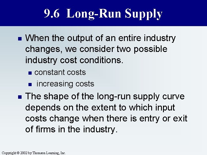 9. 6 Long-Run Supply n When the output of an entire industry changes, we