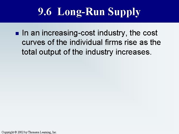9. 6 Long-Run Supply n In an increasing-cost industry, the cost curves of the