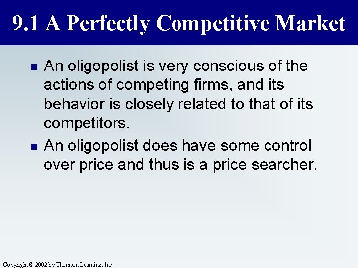 9. 1 A Perfectly Competitive Market n n An oligopolist is very conscious of