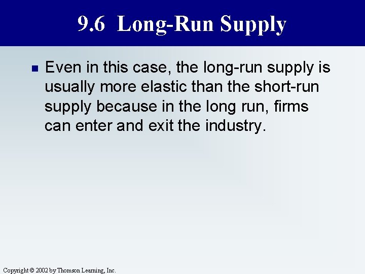 9. 6 Long-Run Supply n Even in this case, the long-run supply is usually