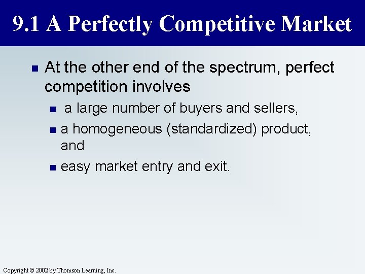9. 1 A Perfectly Competitive Market n At the other end of the spectrum,