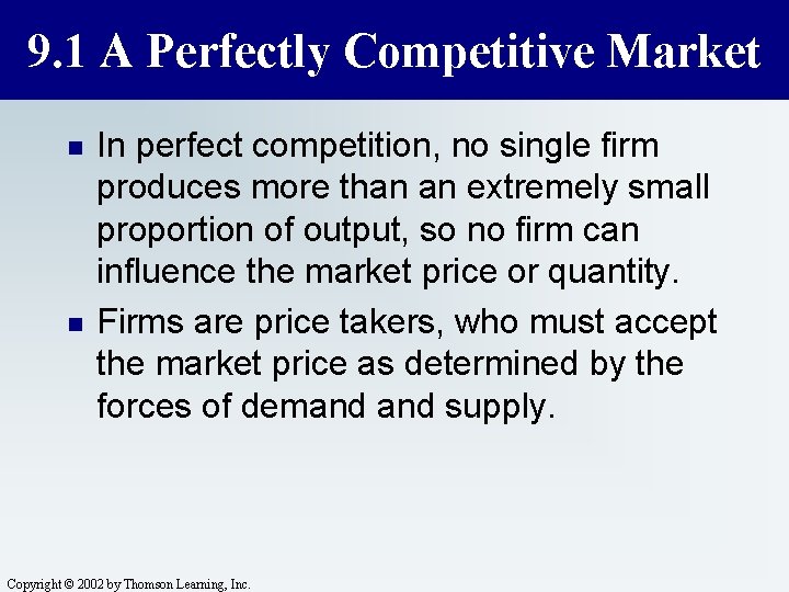 9. 1 A Perfectly Competitive Market n n In perfect competition, no single firm