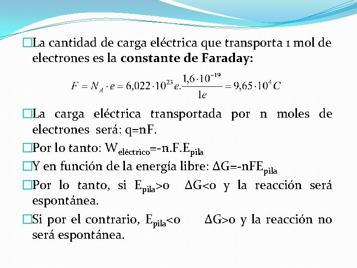 �La cantidad de carga eléctrica que transporta 1 mol de electrones es la constante