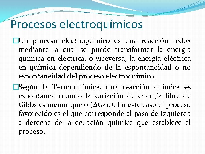 Procesos electroquímicos �Un proceso electroquímico es una reacción rédox mediante la cual se puede