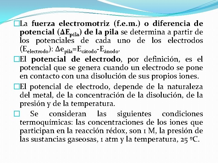 �La fuerza electromotriz (f. e. m. ) o diferencia de potencial (ΔEpila) de la