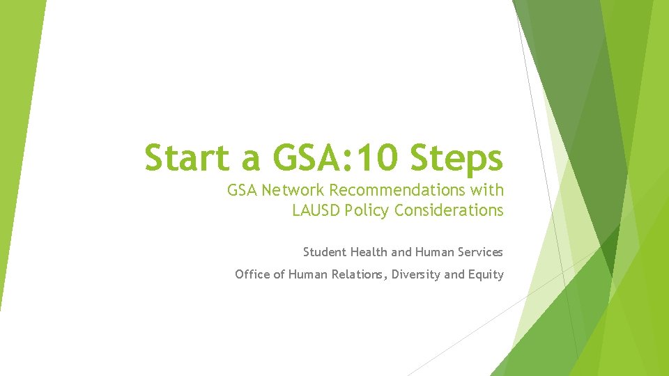 Start a GSA: 10 Steps GSA Network Recommendations with LAUSD Policy Considerations Student Health