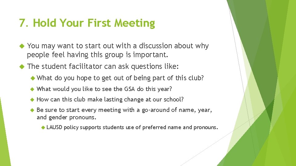 7. Hold Your First Meeting You may want to start out with a discussion