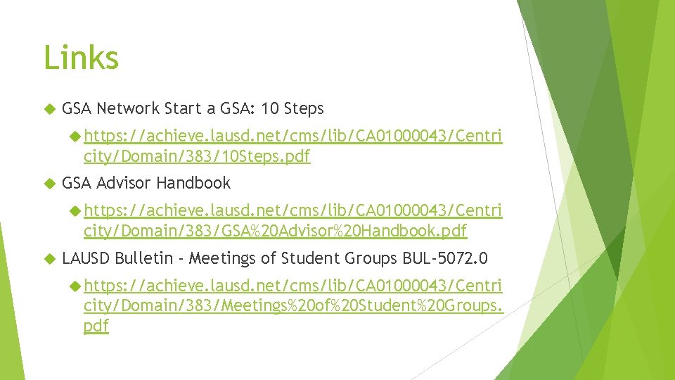 Links GSA Network Start a GSA: 10 Steps https: //achieve. lausd. net/cms/lib/CA 01000043/Centri city/Domain/383/10