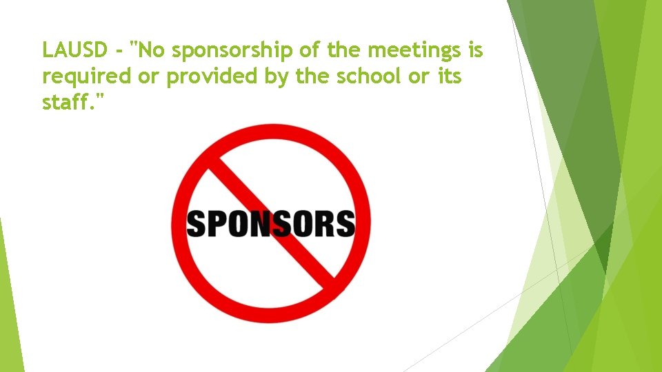 LAUSD - "No sponsorship of the meetings is required or provided by the school