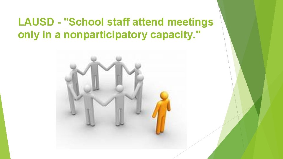 LAUSD - "School staff attend meetings only in a nonparticipatory capacity. " 