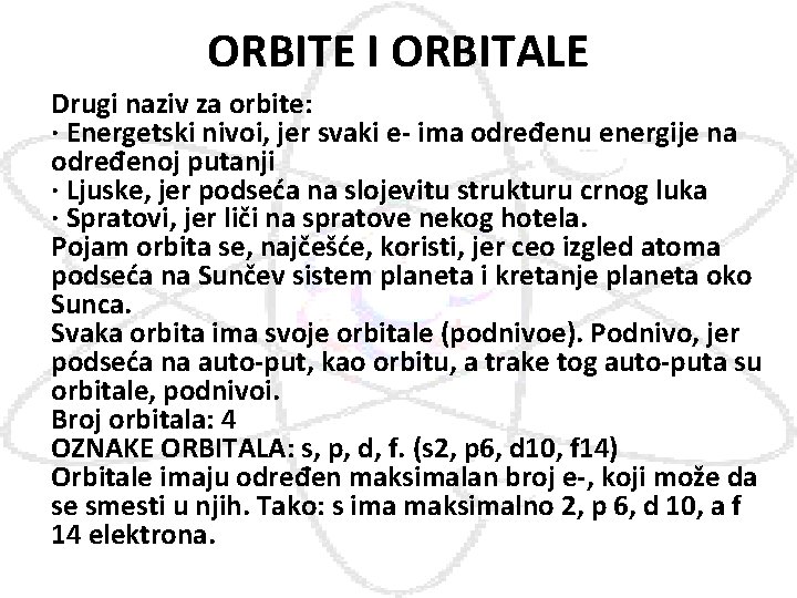 ORBITE I ORBITALE Drugi naziv za orbite: · Energetski nivoi, jer svaki e- ima